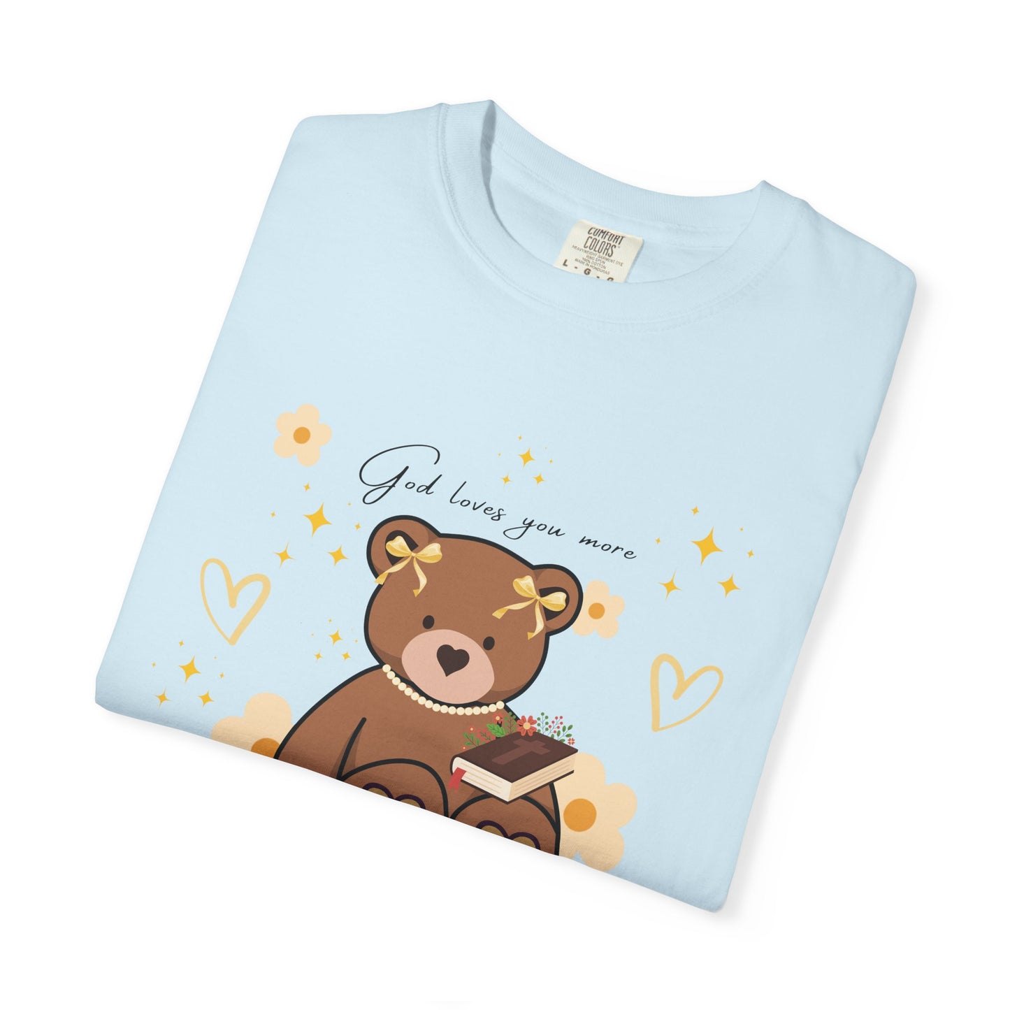 God Loves you more Bear T-shirt