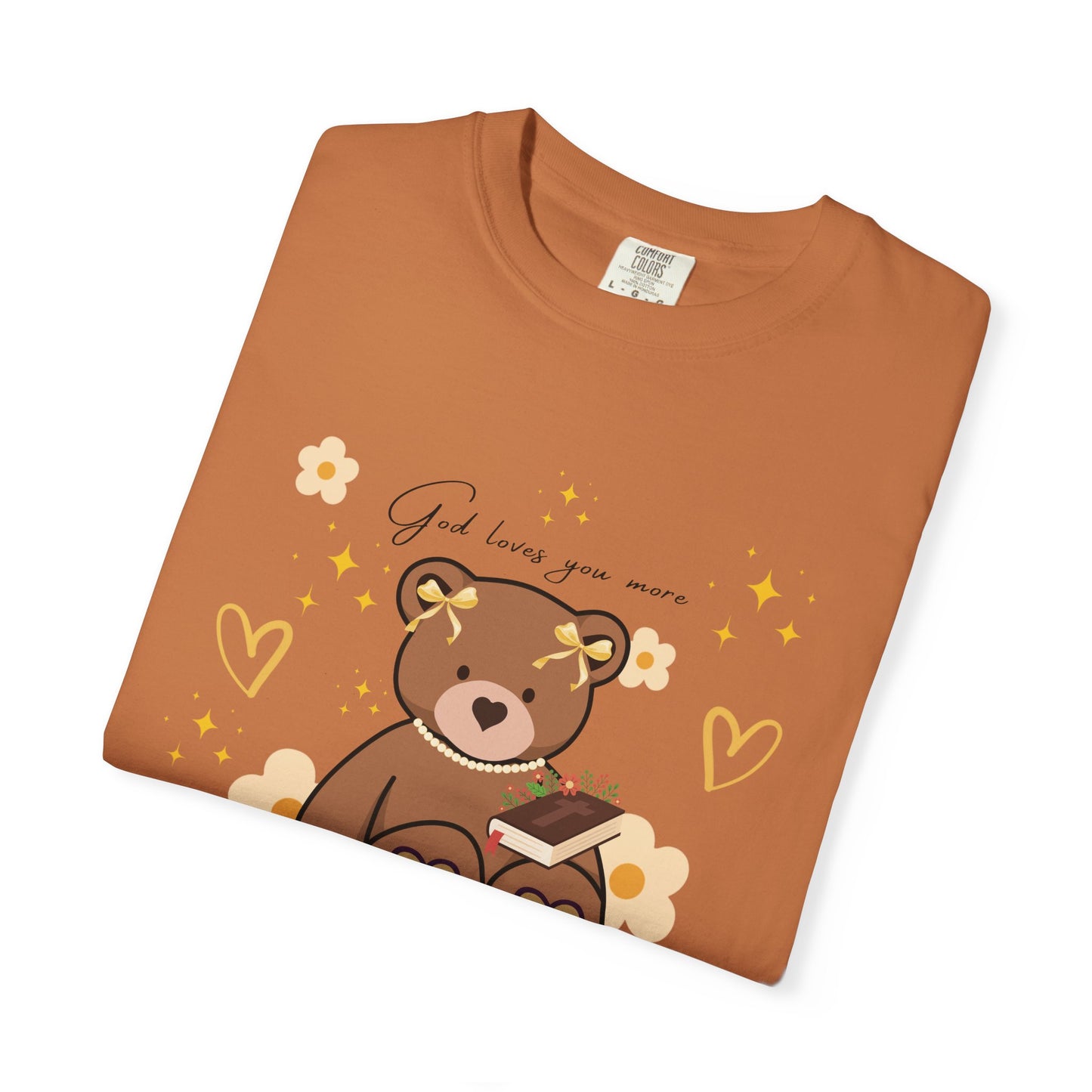 God Loves you more Bear T-shirt